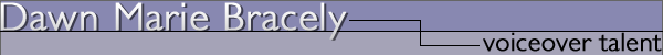 Dawn Marie Bracely - voice over talent
